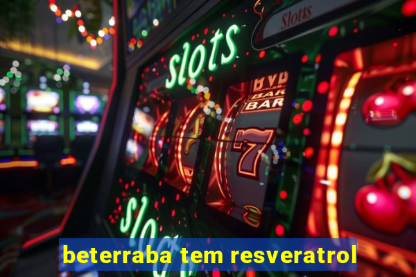 beterraba tem resveratrol